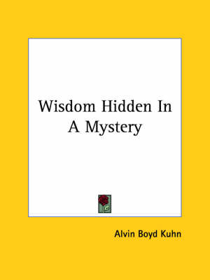 Wisdom Hidden In A Mystery - Alvin Boyd Kuhn