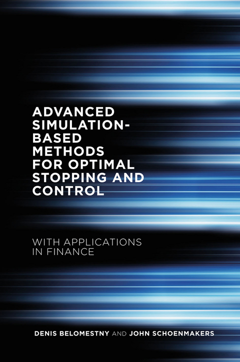 Advanced Simulation-Based Methods for Optimal Stopping and Control - Denis Belomestny, John Schoenmakers