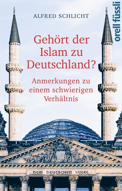 Geh&ouml;rt der Islam zu Deutschland? - Alfred Schlicht