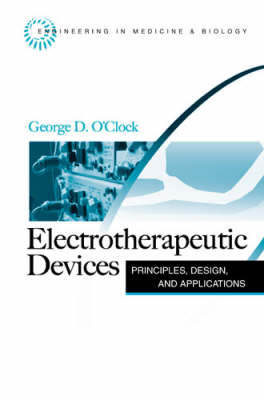 Electrotherapeutic Devices: Principles, Design, and Applications - George O'Clock