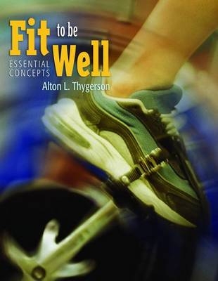 BUA- FIT TO BE WELL ESSN CONC/ LAB MANUAL - Alton L. Thygerson