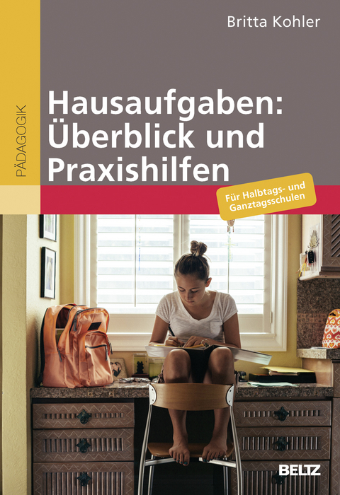 Hausaufgaben: &Uuml;berblick und Praxishilfen - Britta Kohler