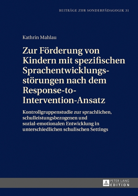 Zur F&ouml;rderung von Kindern mit spezifischen Sprachentwicklungsst&ouml;rungen nach dem Response-to-Intervention-Ansatz - Kathrin Mahlau