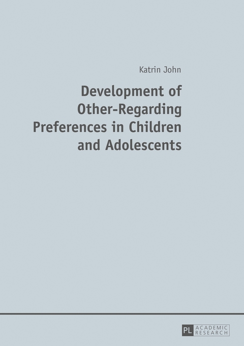 Development of Other-Regarding Preferences in Children and Adolescents - Katrin John