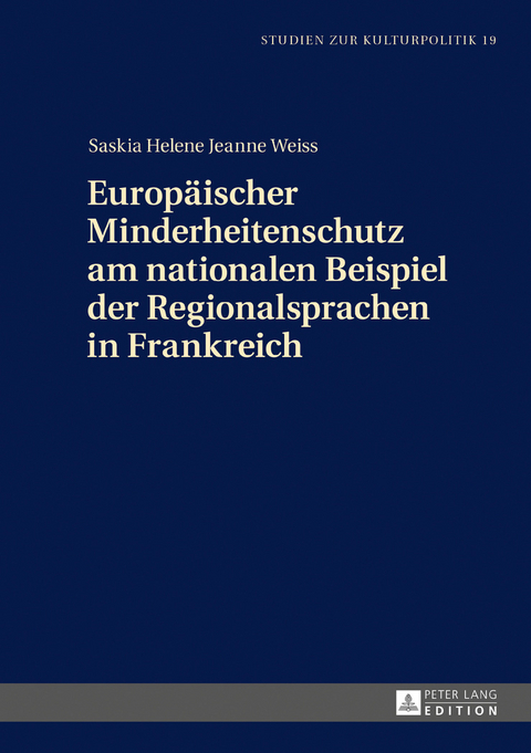 Europaeischer Minderheitenschutz am nationalen Beispiel der Regionalsprachen in Frankreich - Saskia Helene Jeanne Weiss