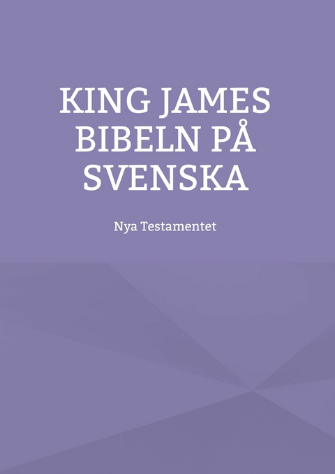 King James bibeln p&aring; svenska - 