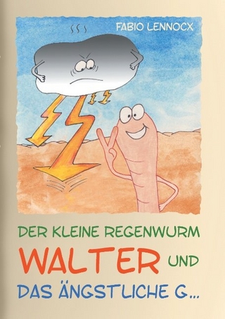 Der kleine Regenwurm Walter und ... Das ängstliche G ...