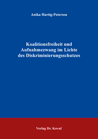 Koalitionsfreiheit und Aufnahmezwang im Lichte des Diskriminierungsschutzes