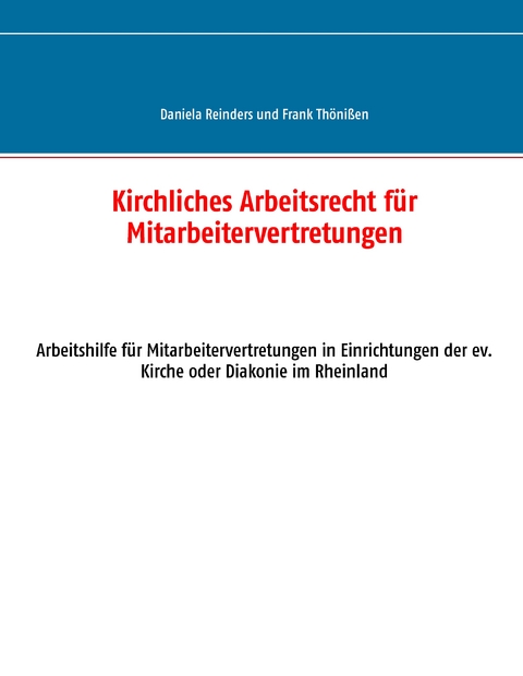 Kirchliches Arbeitsrecht für Mitarbeitervertretungen - Daniela Reinders, Frank Thönißen