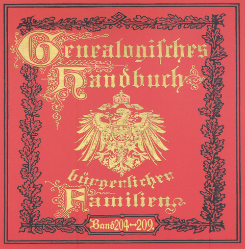 Deutsches Geschlechterbuch - CD-ROM. Genealogisches Handbuch b&uuml;rgerlicher Familien / Genealogisches Handbuch b&uuml;rgerlicher Familien B&auml;nde 204-209 - 