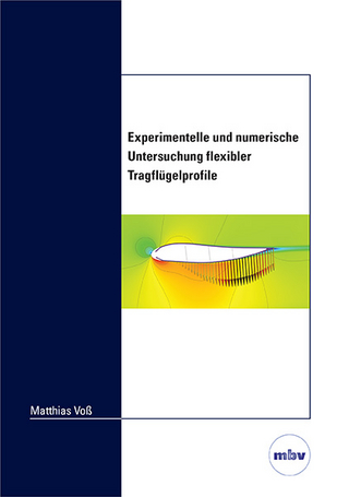 Experimentelle und numerische Untersuchung flexibler Tragflügelprofile