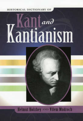 Historical Dictionary of Kant and Kantianism - Helmut Holzhey, Vilem Mudroch