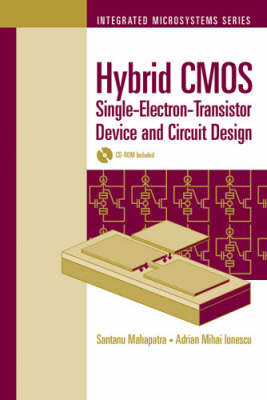 Hybrid CMOS Single-Electron-Transistor Device and Circuit Design - Adrian Ionescu, Santanu Mahapatra