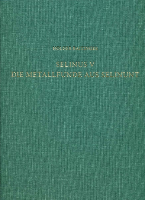 Selinus V. Die Metallfunde aus Selinunt - Holger Baitinger