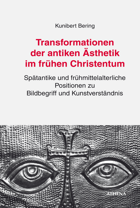 Transformationen der antiken &Auml;sthetik im fr&uuml;hen Christentum - Kunibert Bering