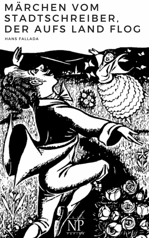 M&auml;rchen vom Stadtschreiber, der aufs Land flog - Hans Fallada