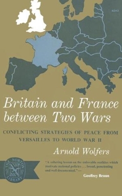 Britain and France between Two Wars - Arnold Wolfers