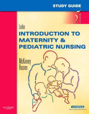 Study Guide for Introduction to Maternity & Pediatric Nursing - Gloria Leifer, Christine M Rosner, Emily Slone McKinney