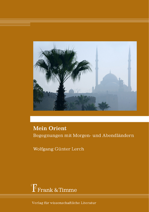 Mein Orient - Wolfgang G&uuml;nter Lerch