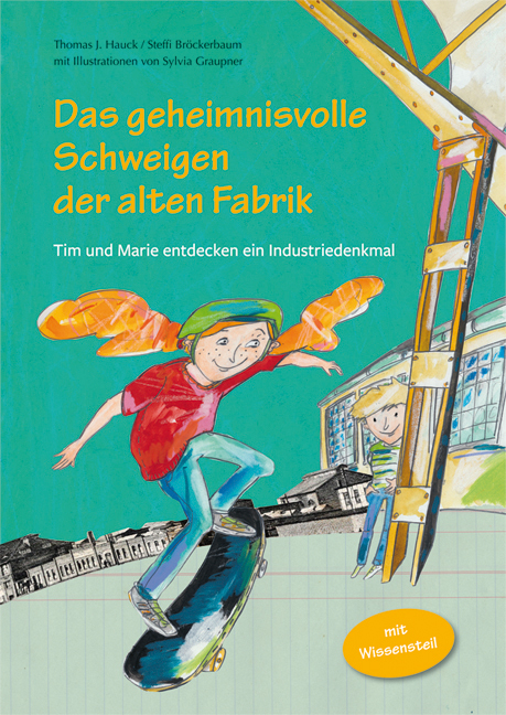 Das geheimnisvolle Schweigen der alten Fabrik - Steffi Br&ouml;ckerbaum, Thomas J. Hauck