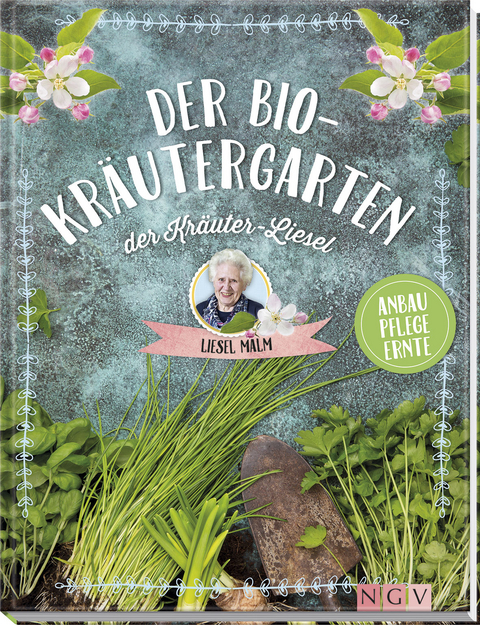 Der Bio-Kräutergarten der Kräuter-Liesel - Liesel Malm