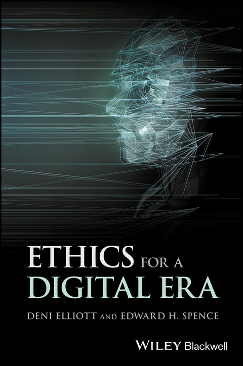 Ethics for a Digital Era - Deni Elliott, Edward H. Spence