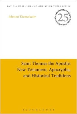 Saint Thomas the Apostle: New Testament, Apocrypha, and Historical Traditions - India) Thomaskutty Dr Johnson (Union Biblical Seminary