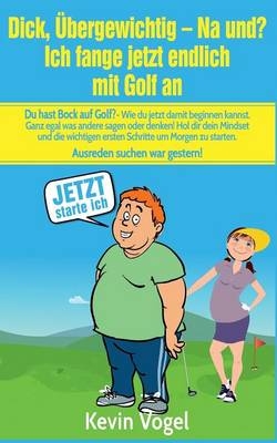 Dick, übergewichtig - Na und? Ich fange jetzt endlich mit Golf an