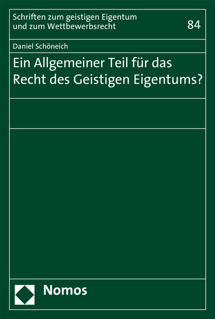 Ein Allgemeiner Teil f&uuml;r das Recht des Geistigen Eigentums? - Daniel Sch&ouml;neich