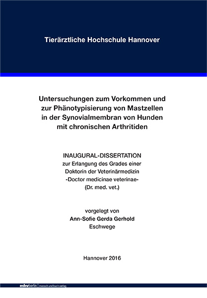 Untersuchungen zum Vorkommen und zur Ph&auml;notypisierung von Mastzellen in der Synovialmembran von Hunden mit chronischen Arthritiden - Ann-Sofie Gerda Gerhold