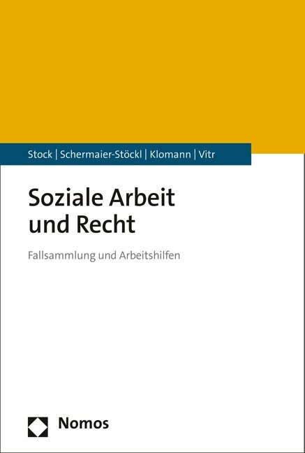 Soziale Arbeit und Recht - Christof Stock, Barbara Schermaier-St&ouml;ckl, Verena Klomann, Anika Vitr