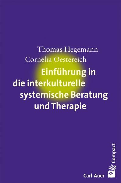 Einführung in die interkulturelle systemische Beratung und Therapie - Thomas Hegemann, Cornelia Oestereich