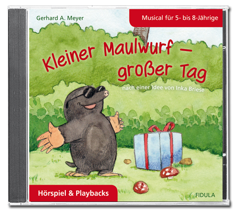 Kleiner Maulwurf - gro&szlig;er Tag - Gerhard A. Meyer