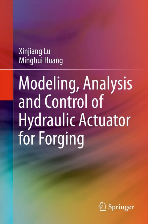 Modeling, Analysis and Control of Hydraulic Actuator for Forging -  Minghui Huang,  XinJiang Lu