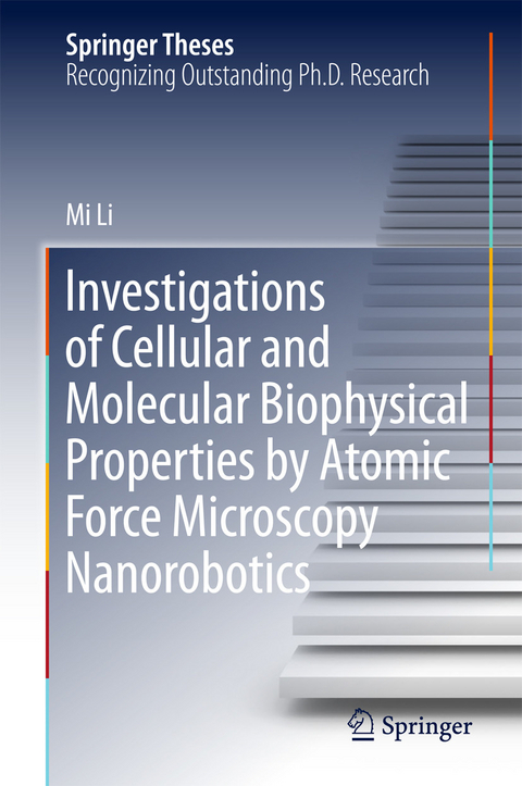 Investigations of Cellular and Molecular Biophysical Properties by Atomic Force Microscopy Nanorobotics - Mi Li
