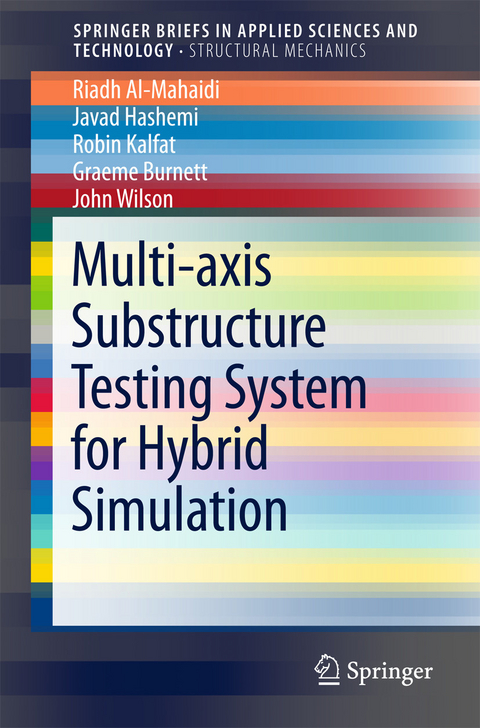 Multi-axis Substructure Testing System for Hybrid Simulation - Riadh Al-Mahaidi, M. JAVAD HASHEMI, ROBIN KALFAT, GRAEME BURNETT, John Wilson