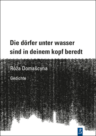 Die dörfer unter wasser sind in deinem kopf beredt