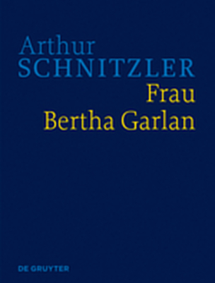 Arthur Schnitzler: Werke in historisch-kritischen Ausgaben / Frau Bertha Garlan