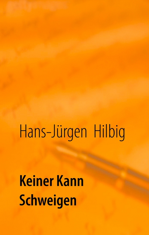 Keiner kann schweigen - Hans-J&uuml;rgen Hilbig