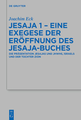Jesaja 1 - Eine Exegese der Er&ouml;ffnung des Jesaja-Buches - Joachim Eck