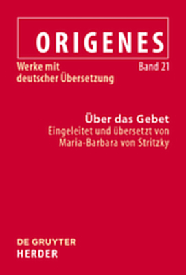 Origenes: Werke mit deutscher &Uuml;bersetzung / &Uuml;ber das Gebet - 