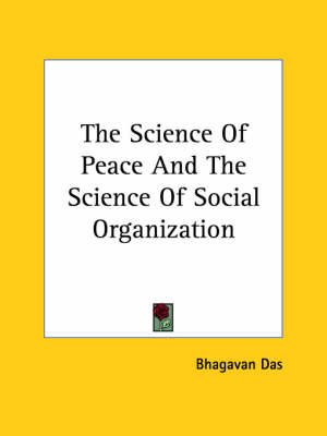 The Science Of Peace And The Science Of Social Organization - Bhagavan Das