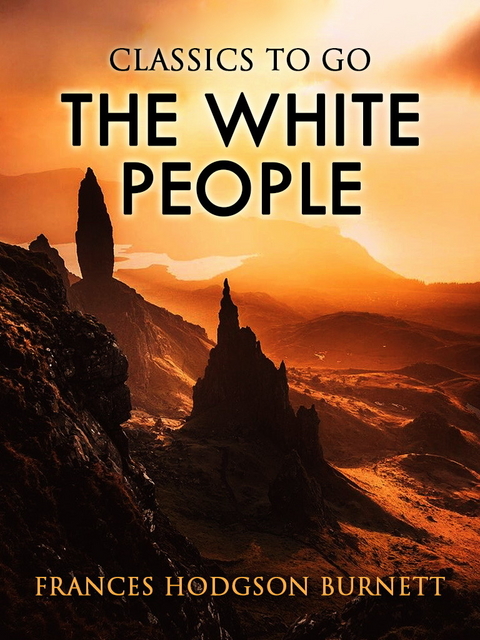 The White People -  FRANCES HODGSON BURNETT
