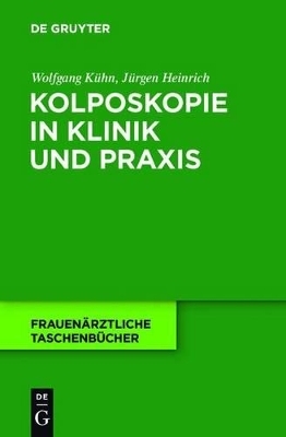 Kolposkopie in Klinik und Praxis - Wolfgang K&uuml;hn, J&uuml;rgen Heinrich