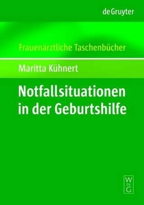 Notfallsituationen in der Geburtshilfe - Maritta K&uuml;hnert