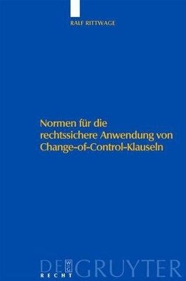 Normen f&uuml;r die rechtssichere Anwendung von Change-of-Control-Klauseln - Ralf Rittwage