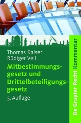 Mitbestimmungsgesetz und Drittelbeteiligungsgesetz - Thomas Raiser, R&uuml;diger Veil