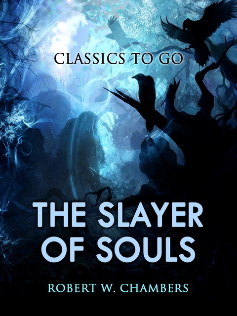 The Slayer of Souls -  Robert W. Chambers