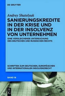 Sanierungskredite in der Krise und in der Insolvenz von Unternehmen - Andrey Shatelyuk