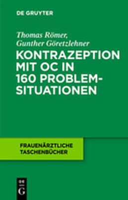 Kontrazeption mit OC in 160 Problemsituationen - Thomas R&ouml;mer, Gunther G&ouml;retzlehner